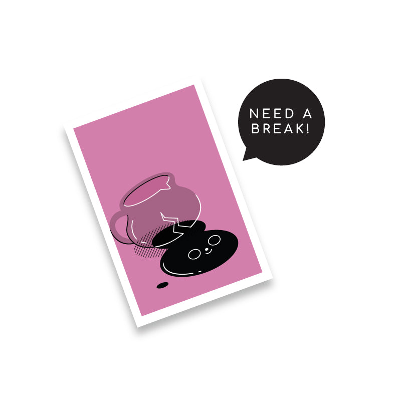Need a Break 4" x 6" Art Print